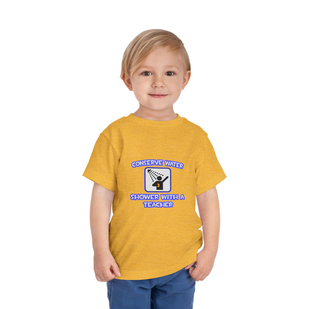 Conserve Water .. Shower With a Teacher - Toddler Short Sleeve Tee