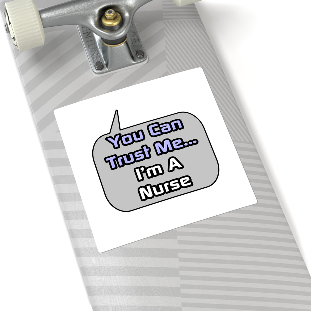 Trust Me .. I'm a Nurse - Square Stickers