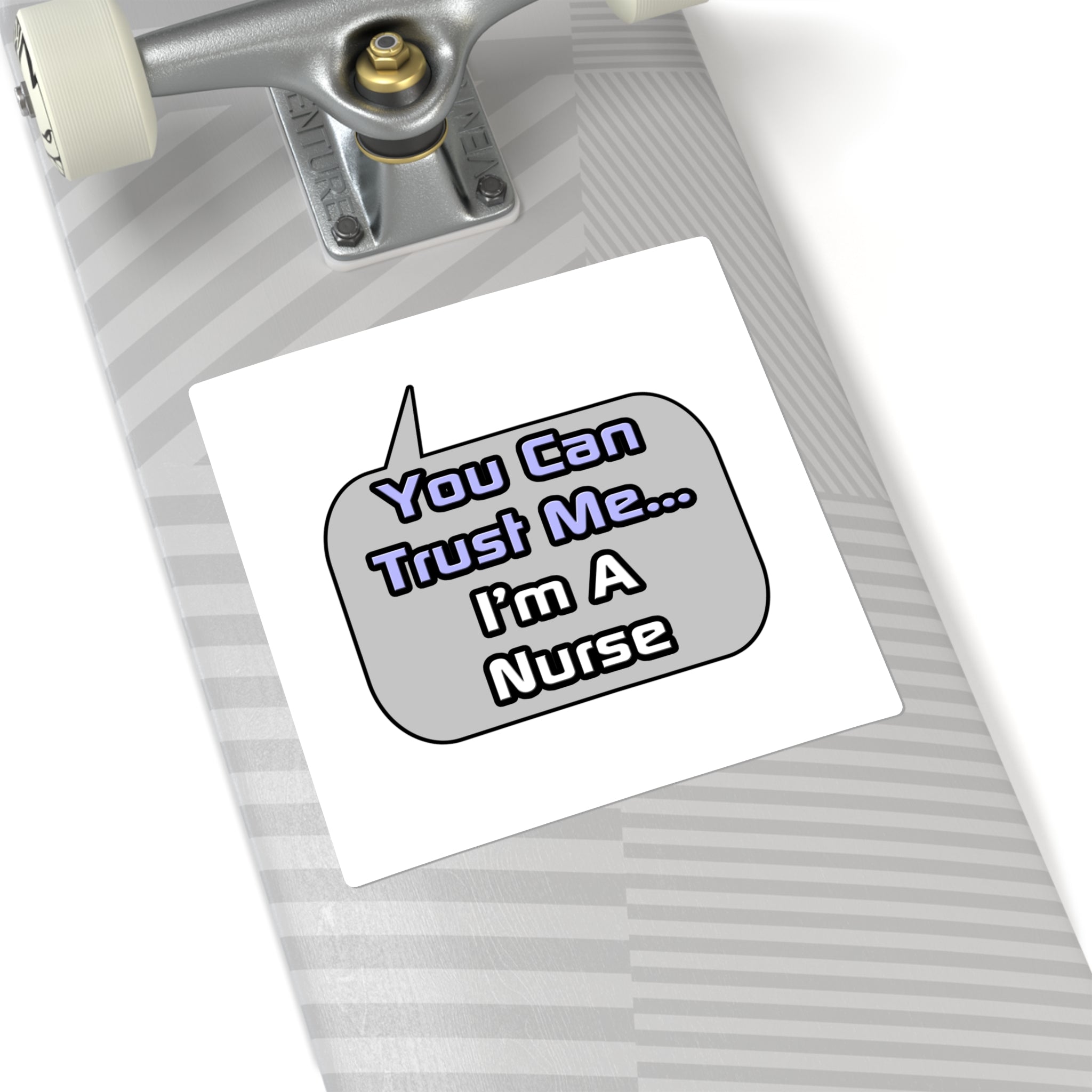 Trust Me .. I'm a Nurse - Square Stickers