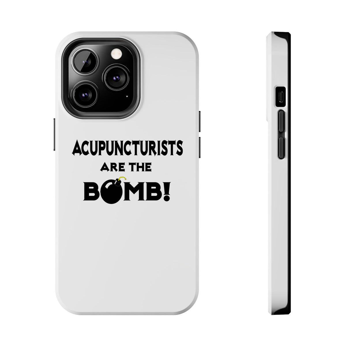 Acupuncturists Are The Bomb! - Tough Phone Cases