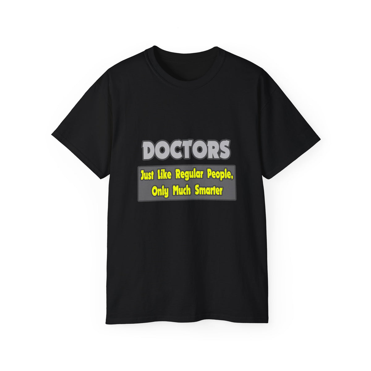 Doctors...Smarter - Unisex Ultra Cotton Tee