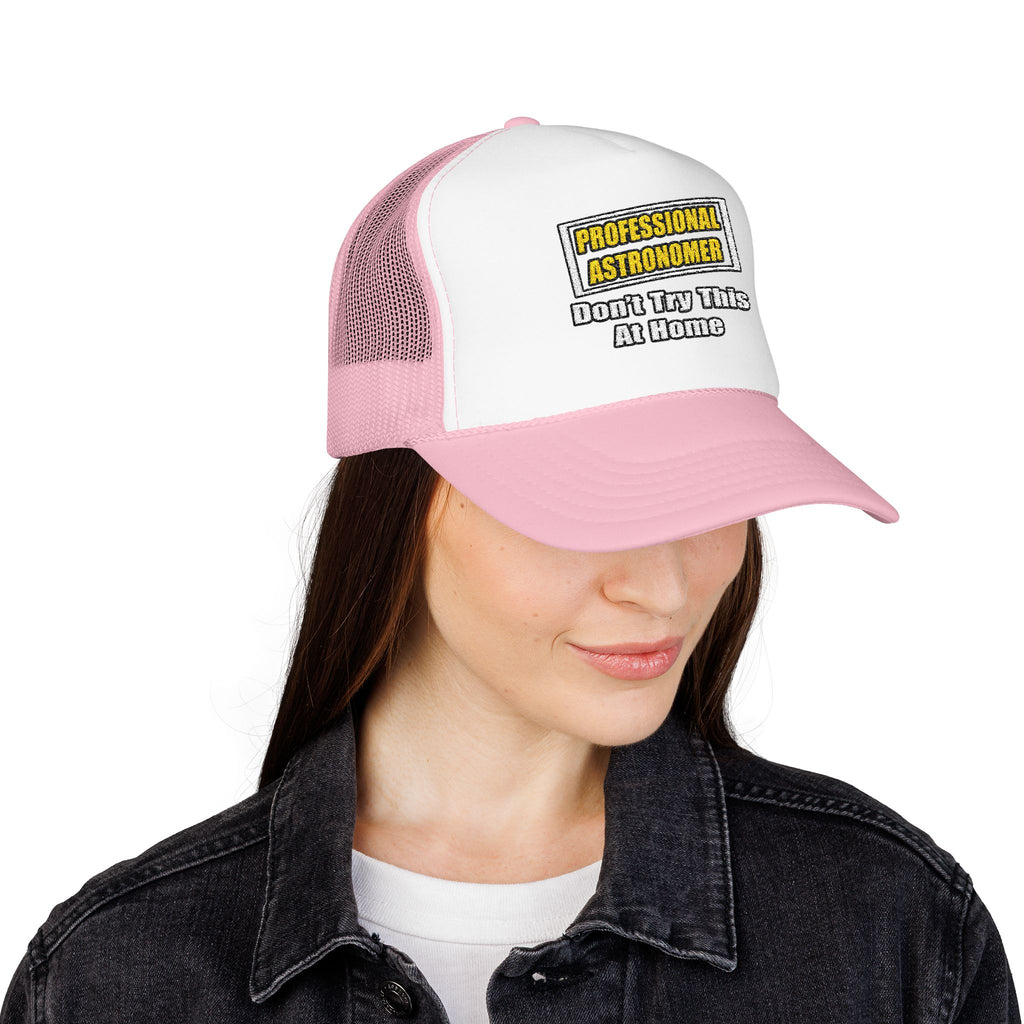 Professional Astronomer...Joke - Foam Trucker Hat