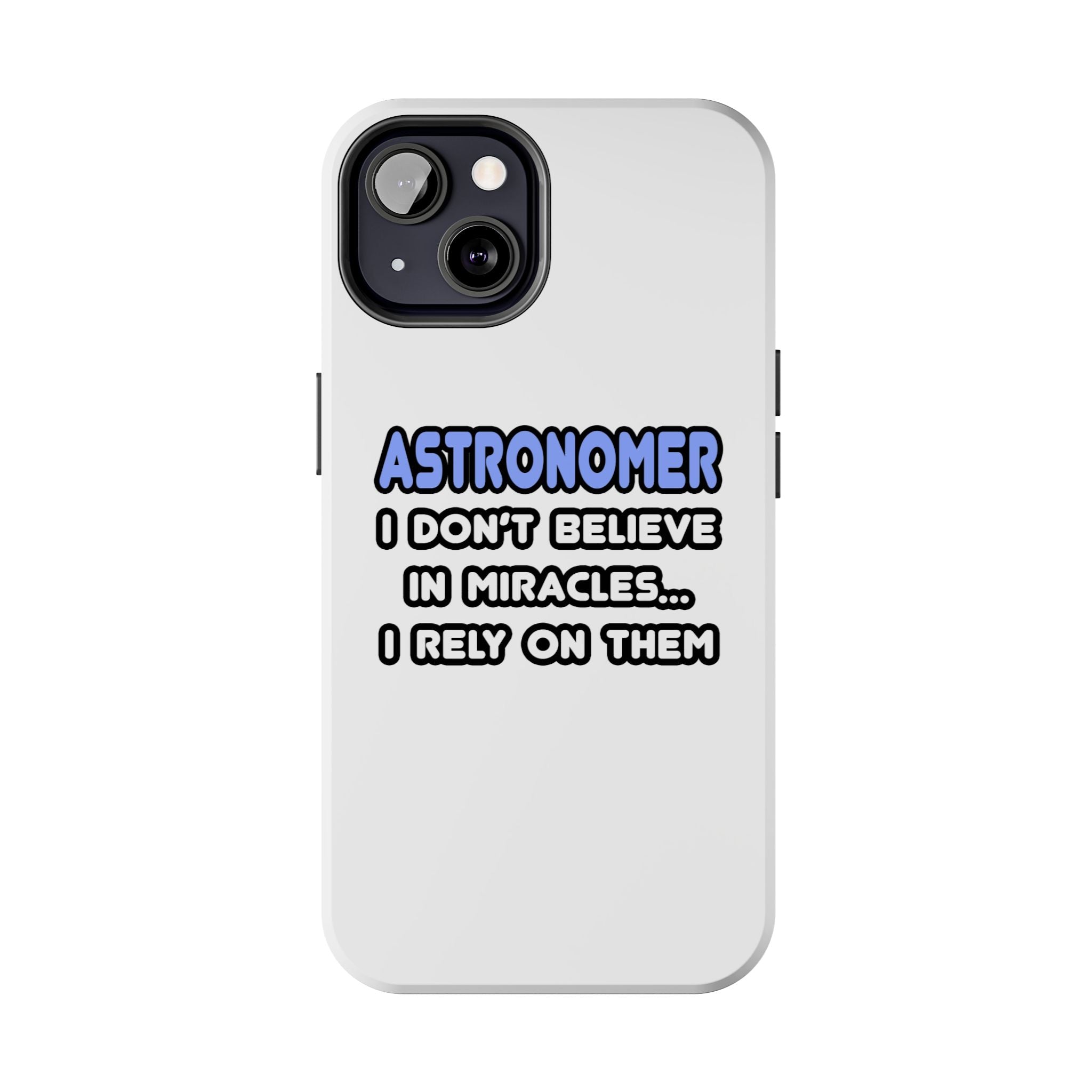 Miracles and Astronomers - Tough Phone Cases