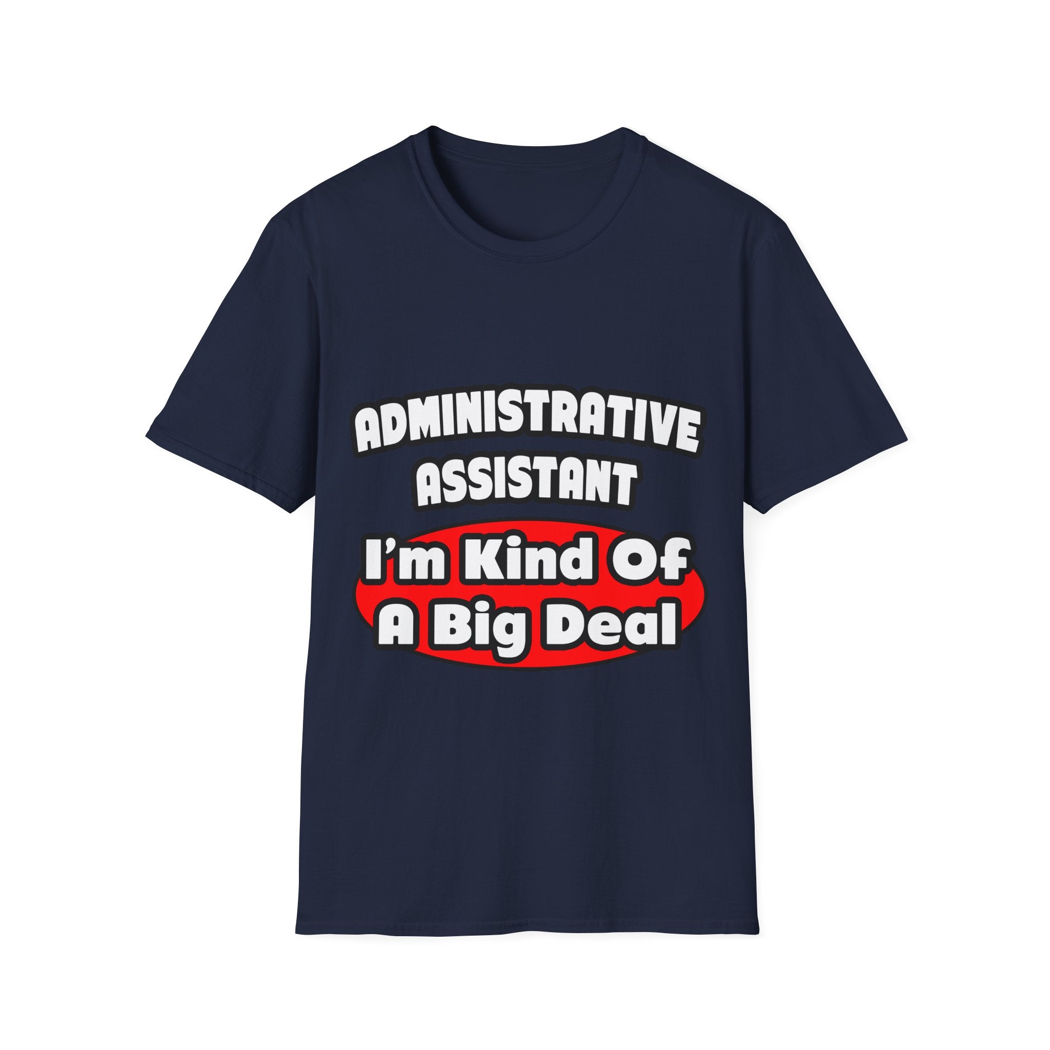 Administrative Assistant...Big Deal - Unisex Softstyle T-Shirt