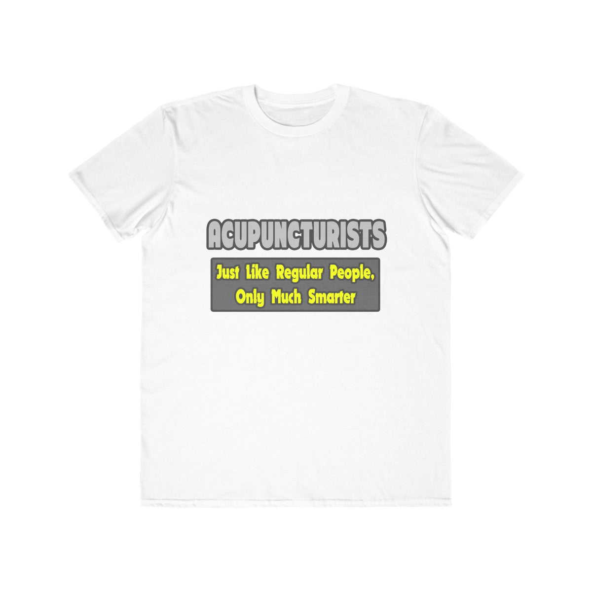 Acupuncturists .. Smarter - Men's Lightweight Fashion Tee