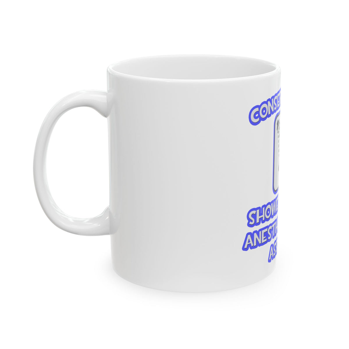 Conserve Water .. Shower With Anesthesiologist Asst - Ceramic Mug, (11oz, 15oz)