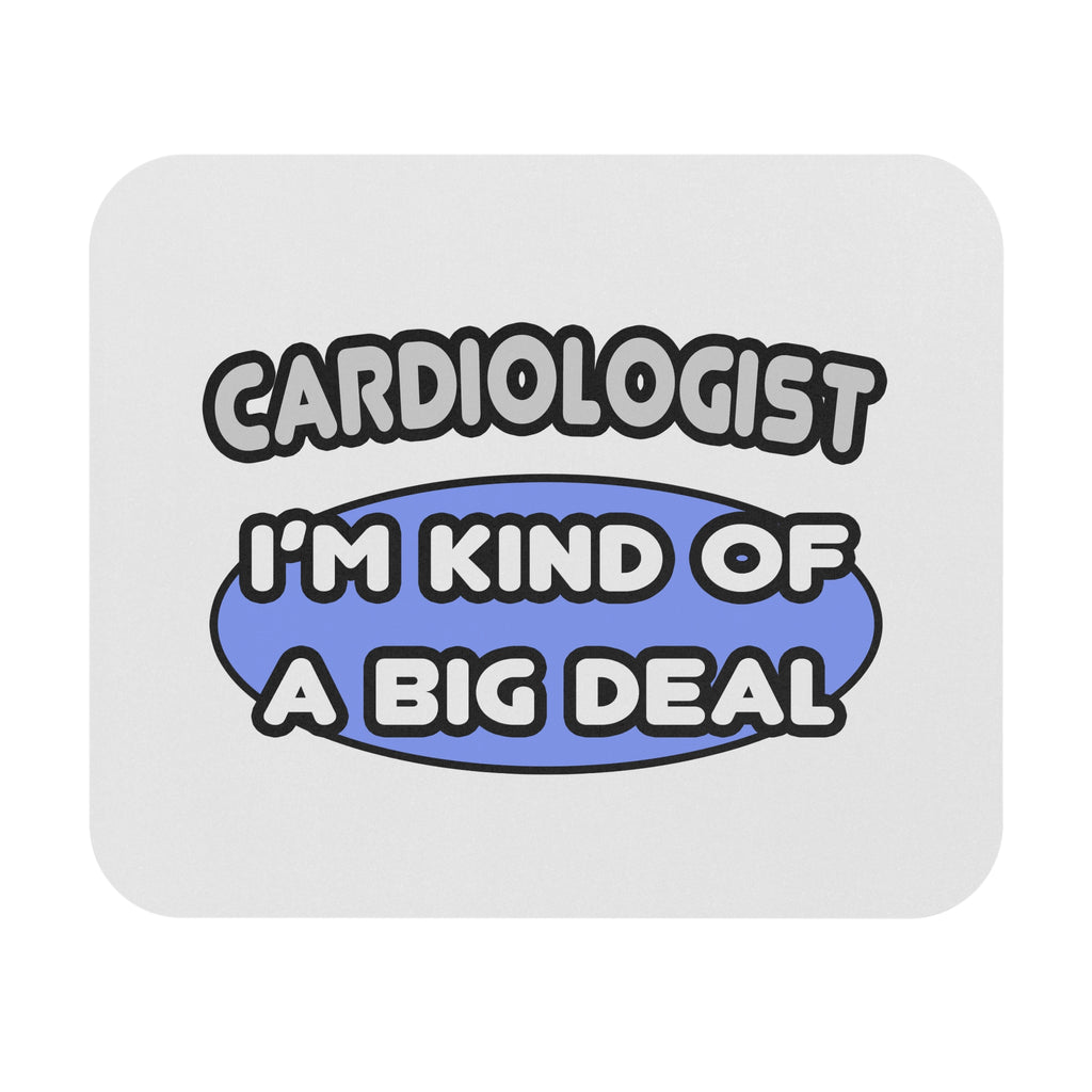 Cardiologist...Kind of a Big Deal - Mouse Pad (Rectangle)
