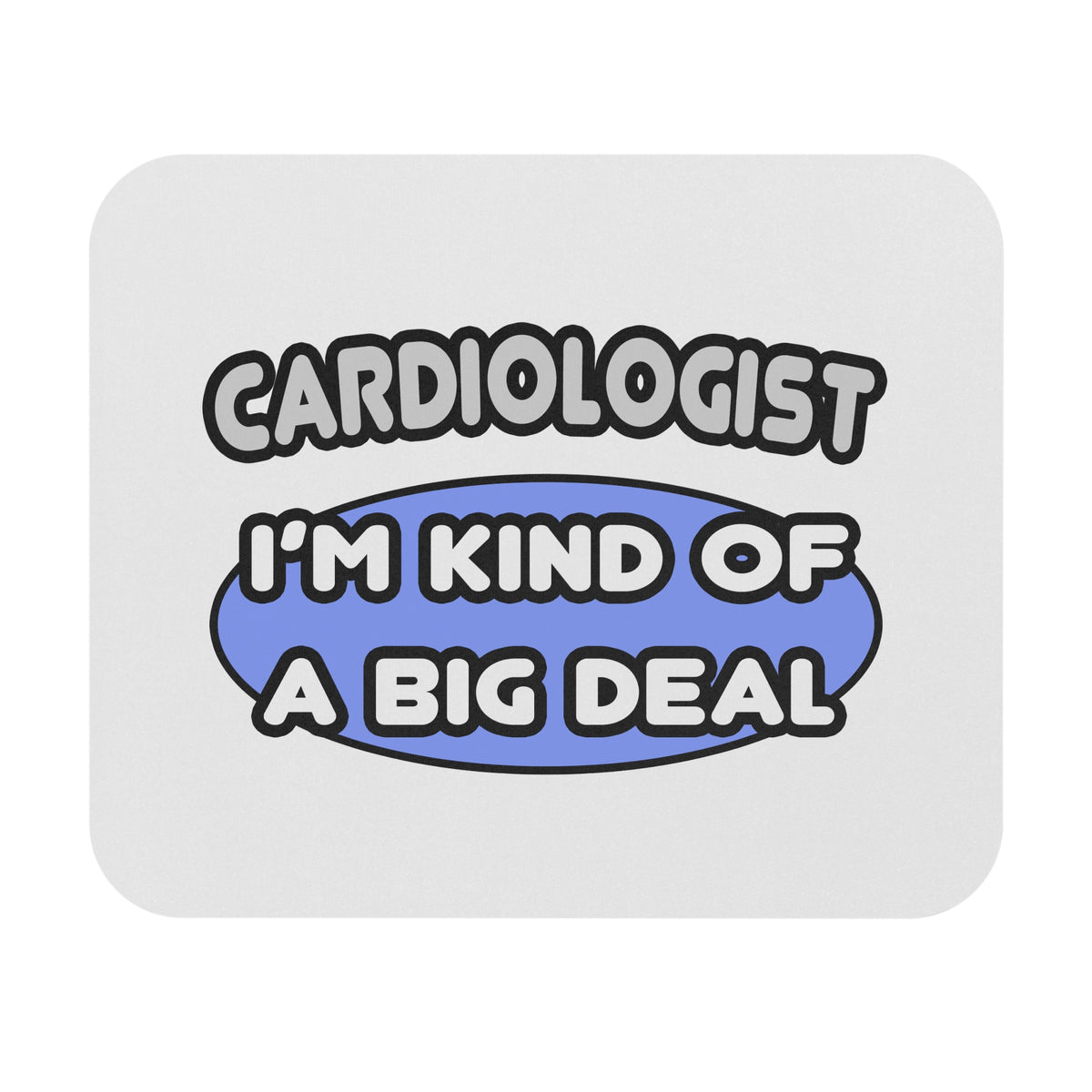 Cardiologist...Kind of a Big Deal - Mouse Pad (Rectangle)