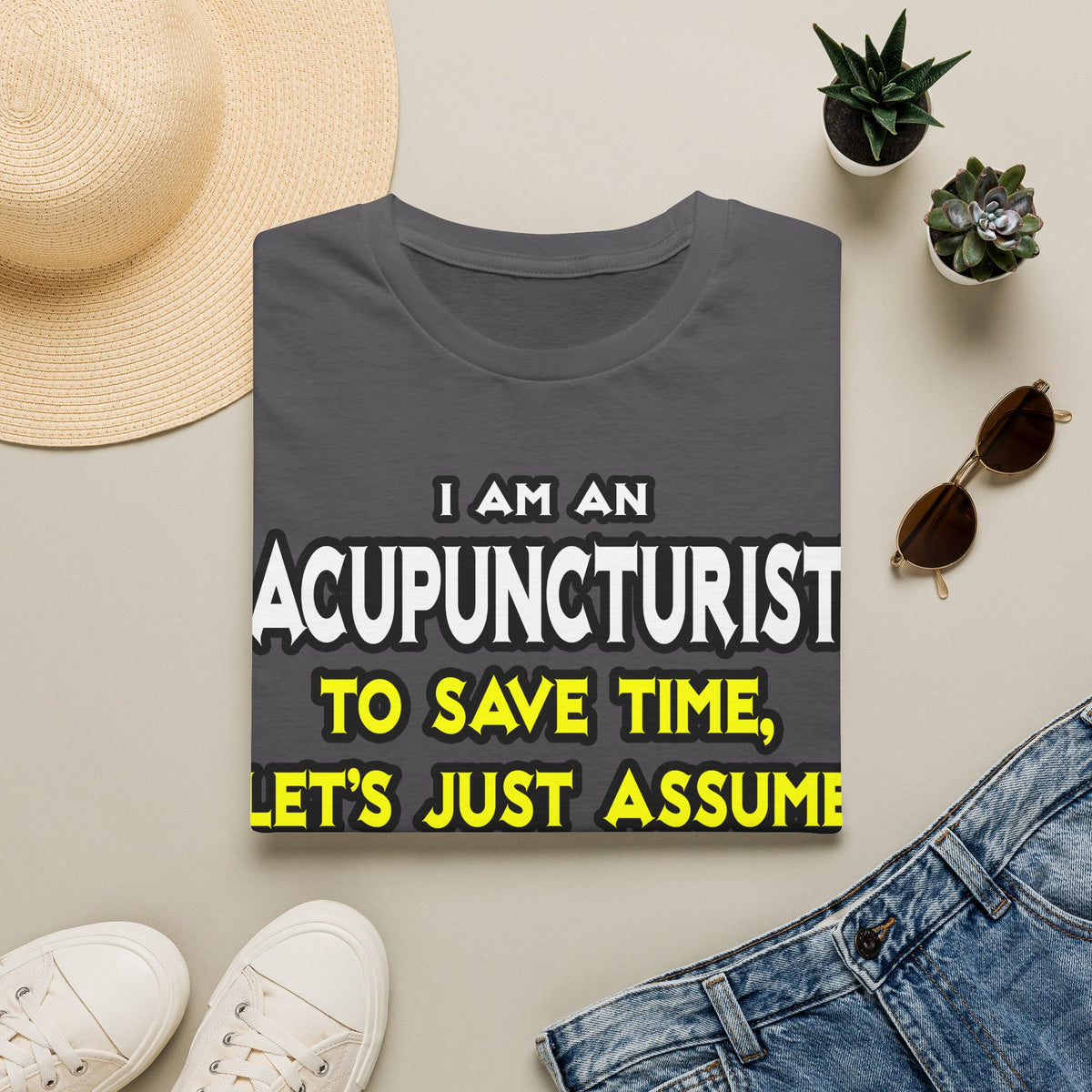 Acupuncturist .. Assume I Am Never Wrong - Unisex Softstyle T-Shirt