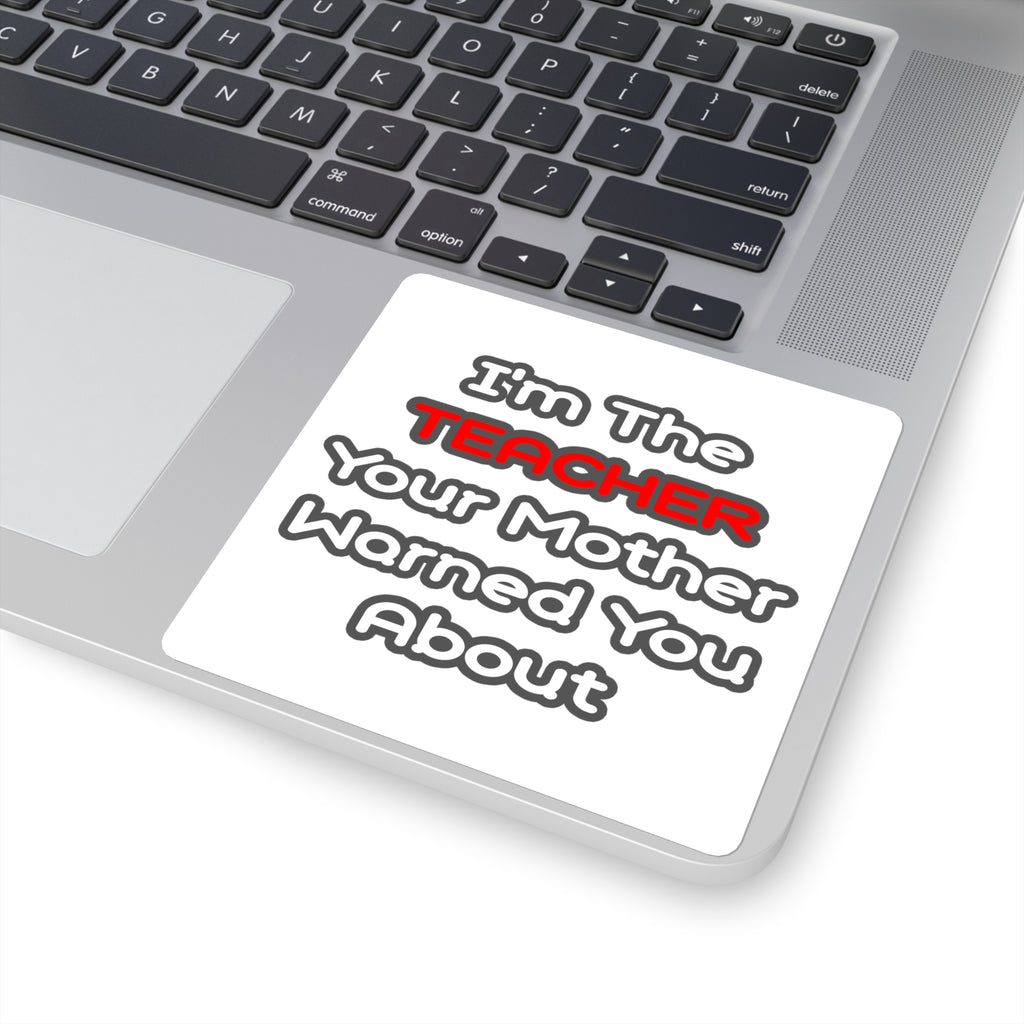 Teacher...Mother Warned You About - Square Stickers