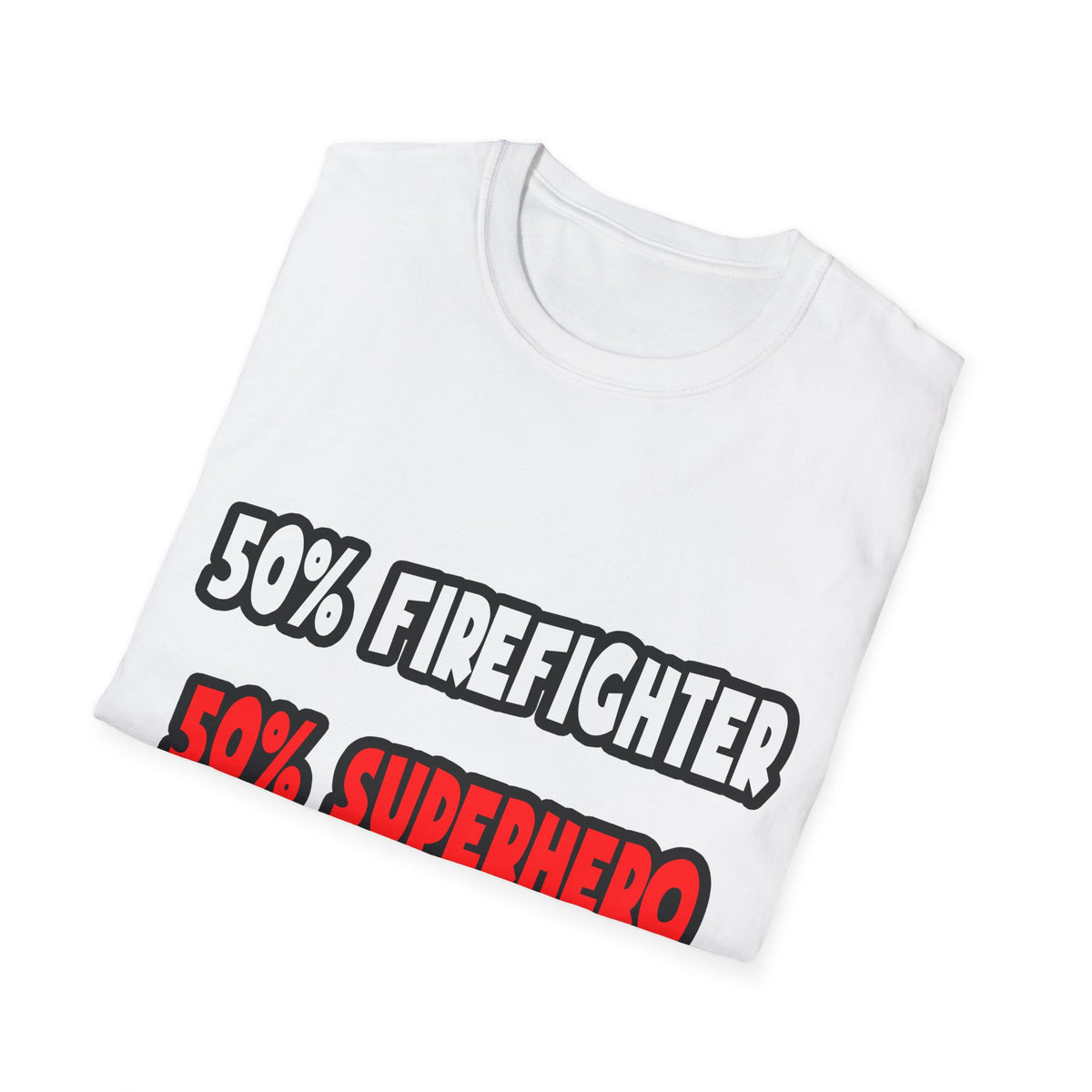 Half Firefighter ... Half Superhero - Unisex Softstyle T-Shirt