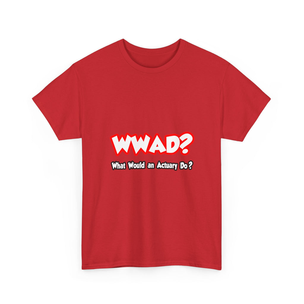 WWAD...What Would an Actuary Do - Unisex Heavy Cotton Tee