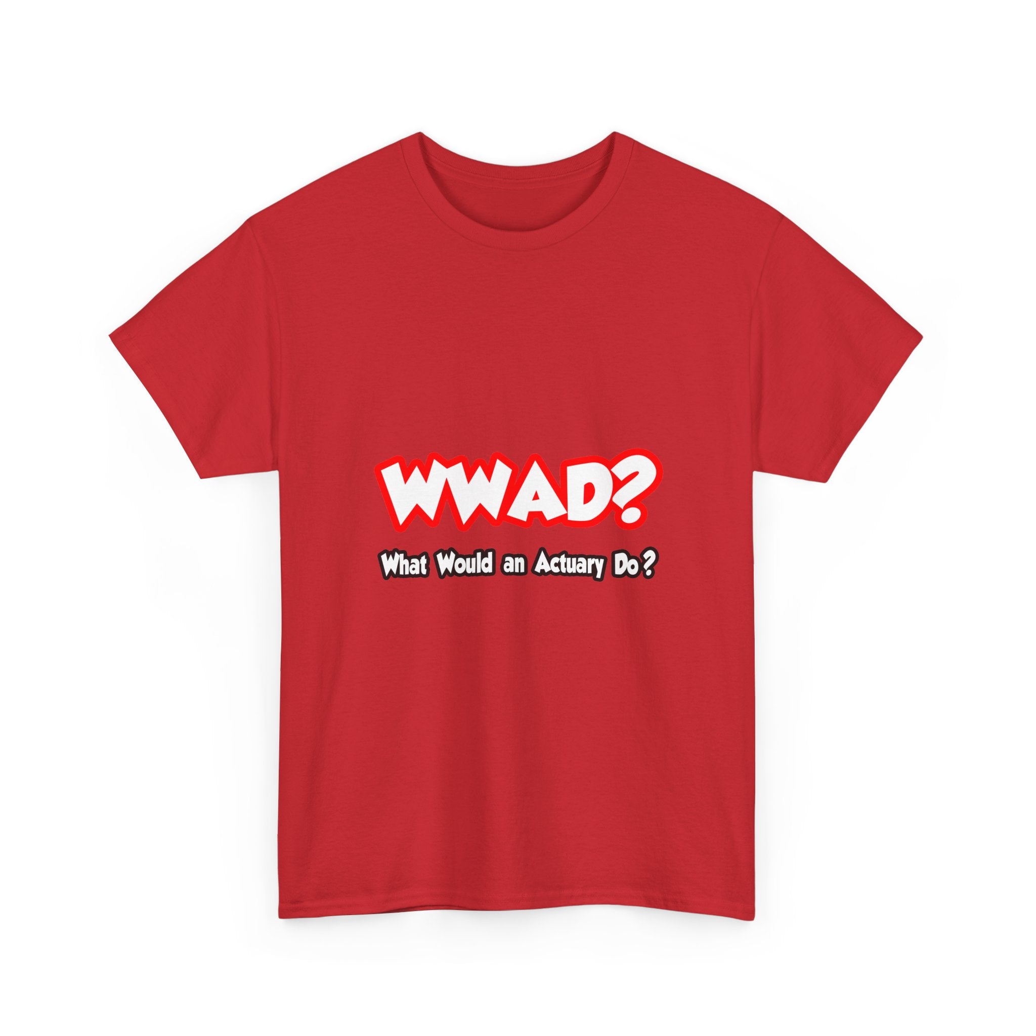 WWAD...What Would an Actuary Do - Unisex Heavy Cotton Tee