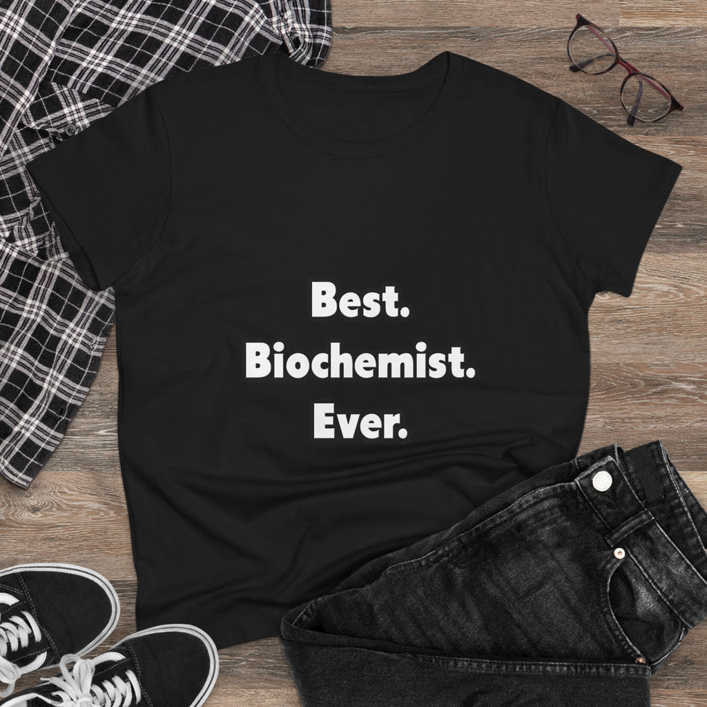 Best. Biochemist. Ever - Women's Midweight Cotton Tee