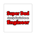 Super Dad ... Engineer - Square Stickers