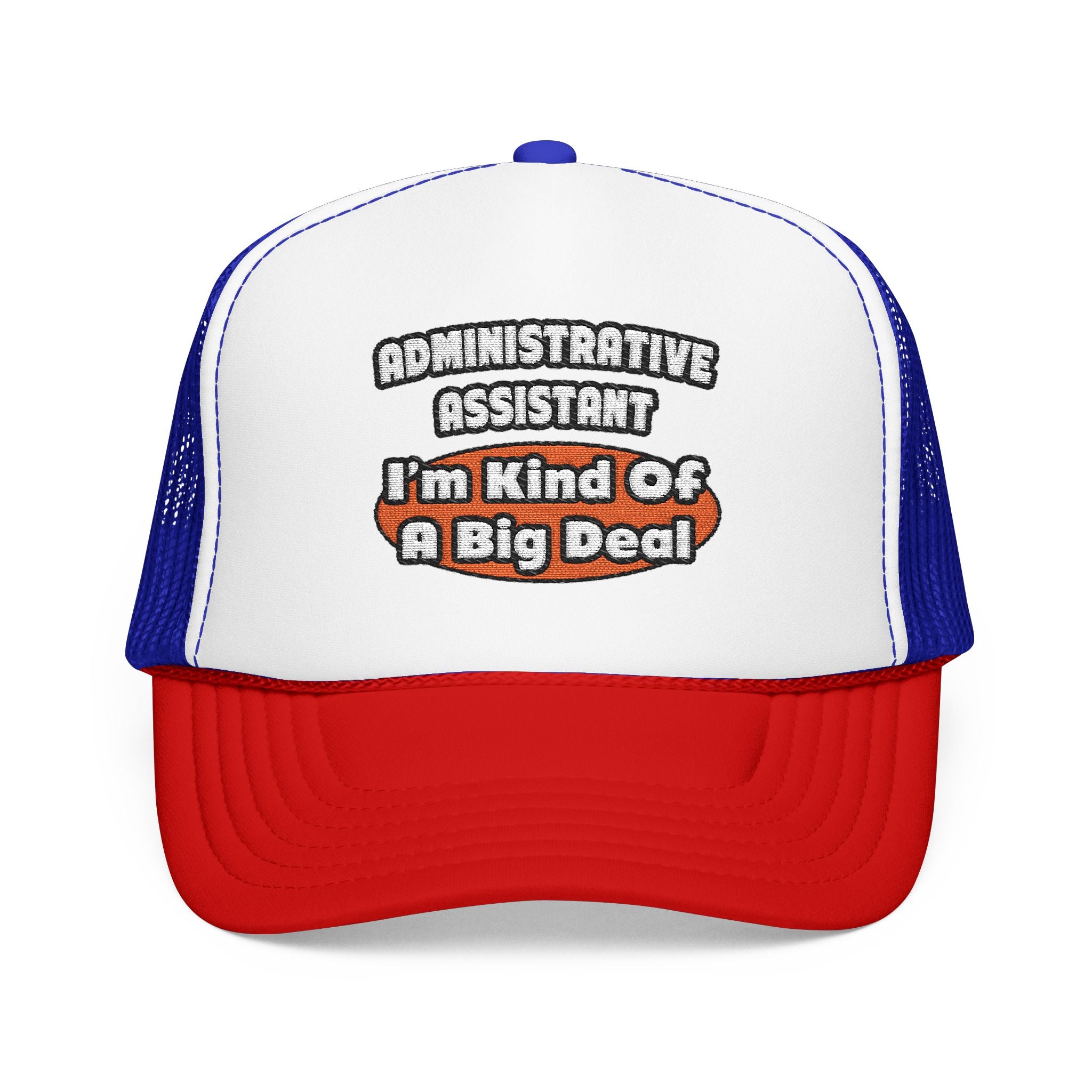 Administrative Assistant...Big Deal - Foam Trucker Hat