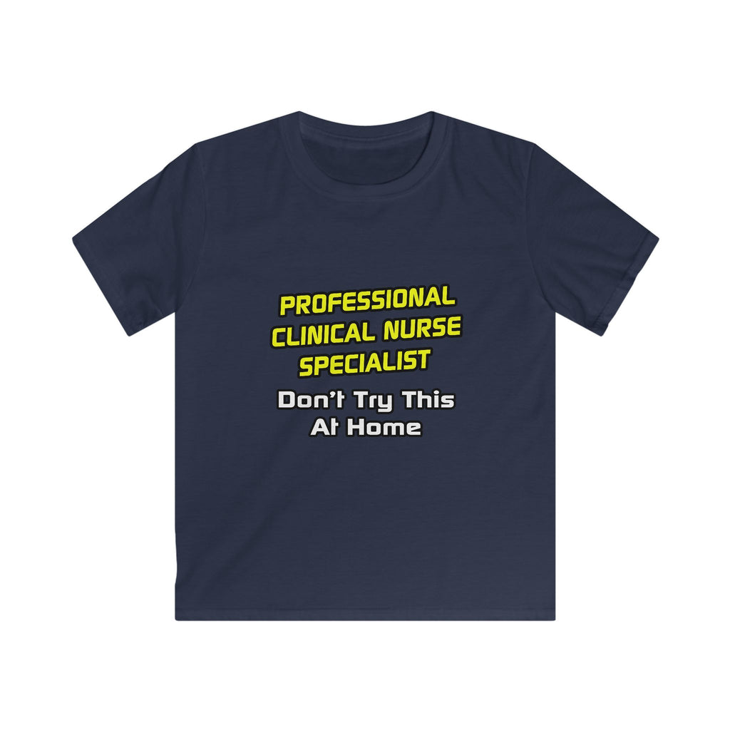 Professional Clinical Nurse Specialist .. Joke - Kids Softstyle Tee