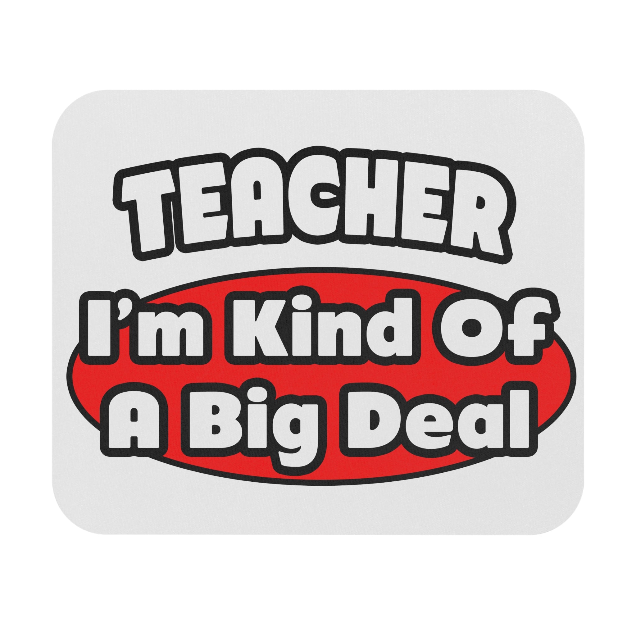 Teacher...Big Deal - Mouse Pad (Rectangle)