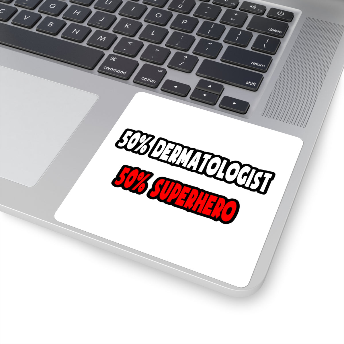 Half Dermatologist ... Half Superhero - Square Stickers