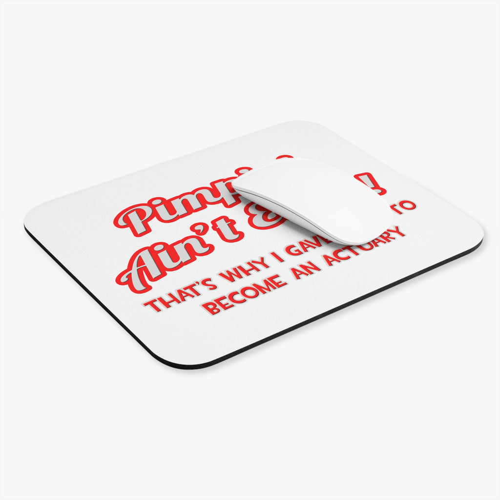 Pimpin' Ain't Easy ... Actuary - Mouse Pad (Rectangle)