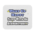 Wake Up Happy .. Sleep With an Acupuncturist - Mouse Pad (Rectangle)