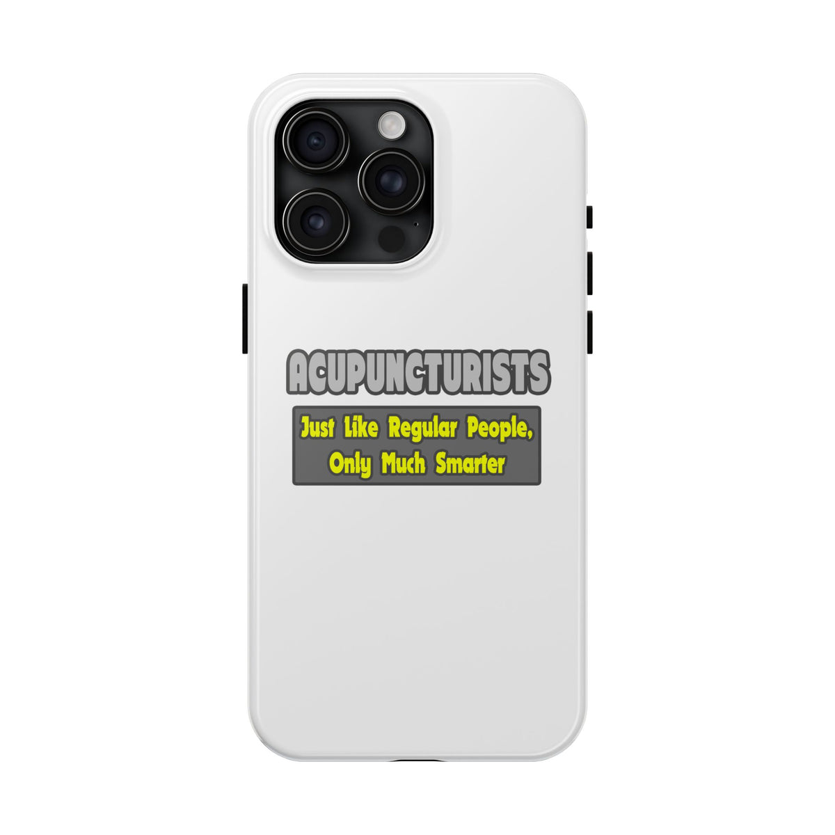 Acupuncturists .. Smarter - Tough Phone Cases