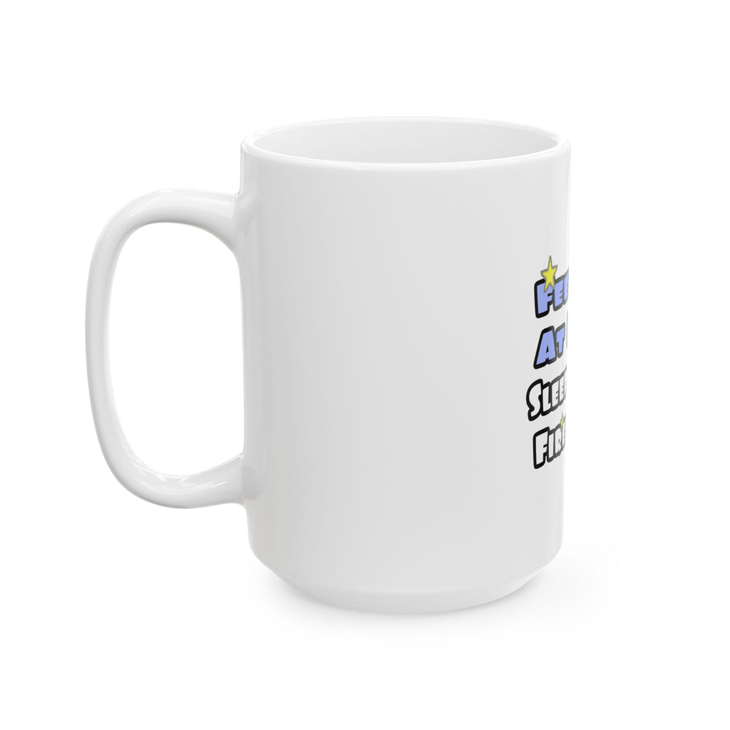 Feel Safe At Night...Sleep With a Firefighter - Ceramic Mug, (11oz, 15oz)