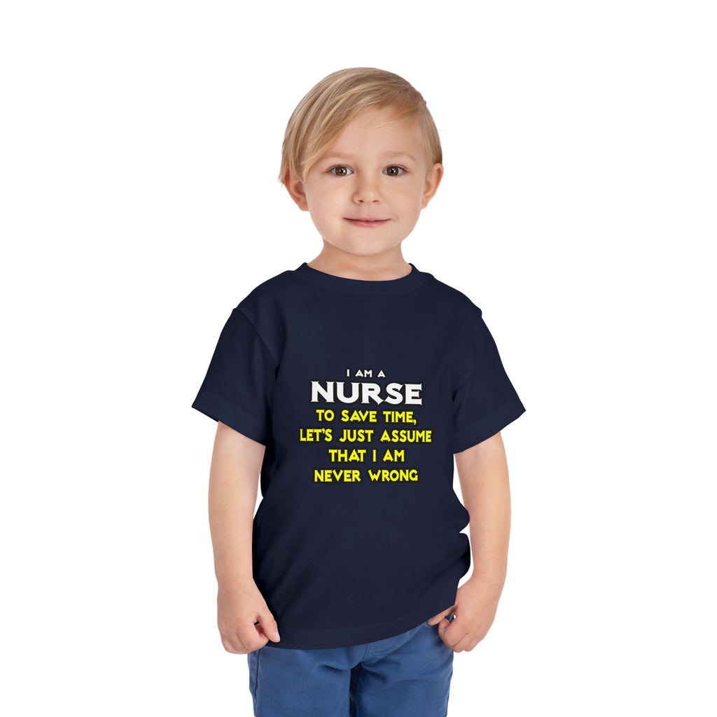 Nurse...Assume I Am Never Wrong - Toddler Short Sleeve Tee