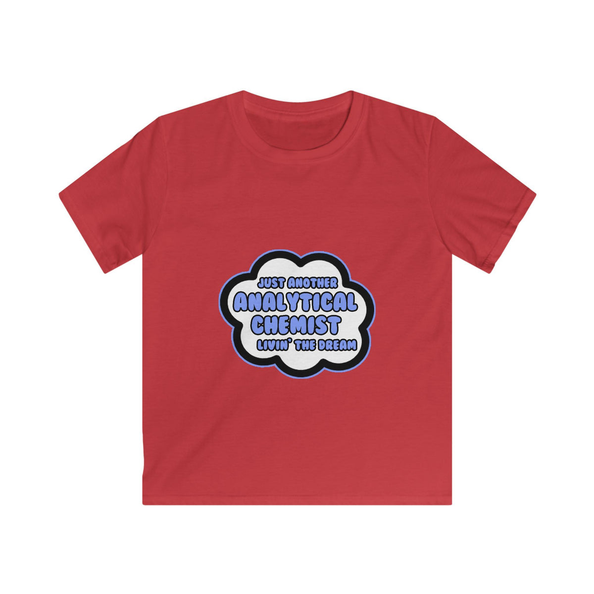 Analytical Chemist .. Livin' The Dream - Kids Softstyle Tee