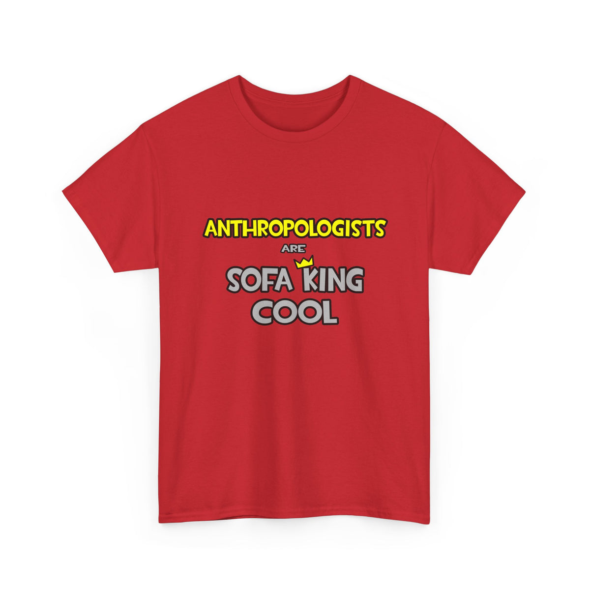 Anthropologists Are Sofa King Cool - Unisex Heavy Cotton Tee