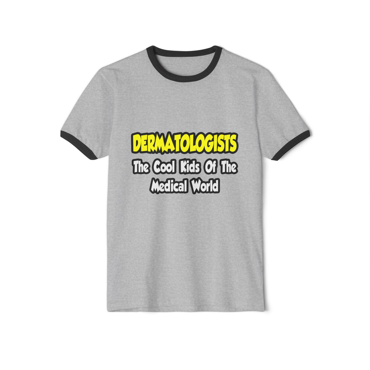 Dermatologists...Cool Kids of Medical World - Unisex Cotton Ringer T-Shirt