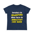 Everyday's An Adventure .. Ambulatory Care Nurse - Women's Midweight Cotton Tee