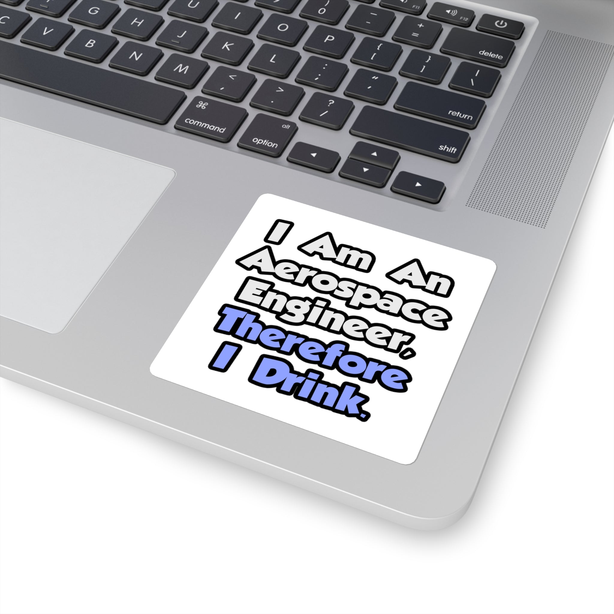 I Am An Aerospace Engineer, Therefore I Drink - Square Stickers