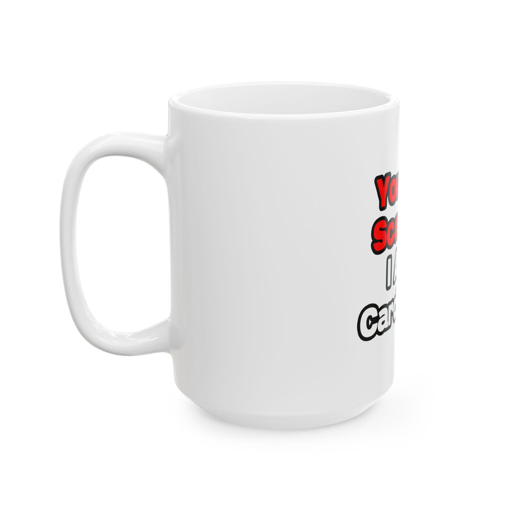 You Can't Scare Me...Cardiologist - Ceramic Mug, (11oz, 15oz)