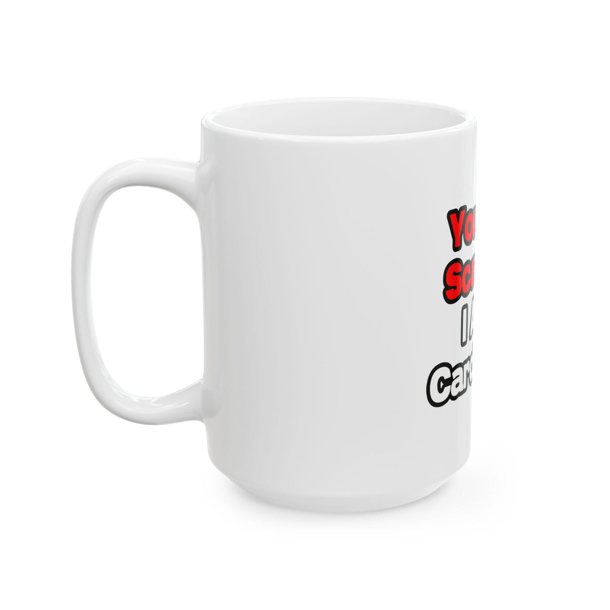 You Can't Scare Me...Cardiologist - Ceramic Mug, (11oz, 15oz)