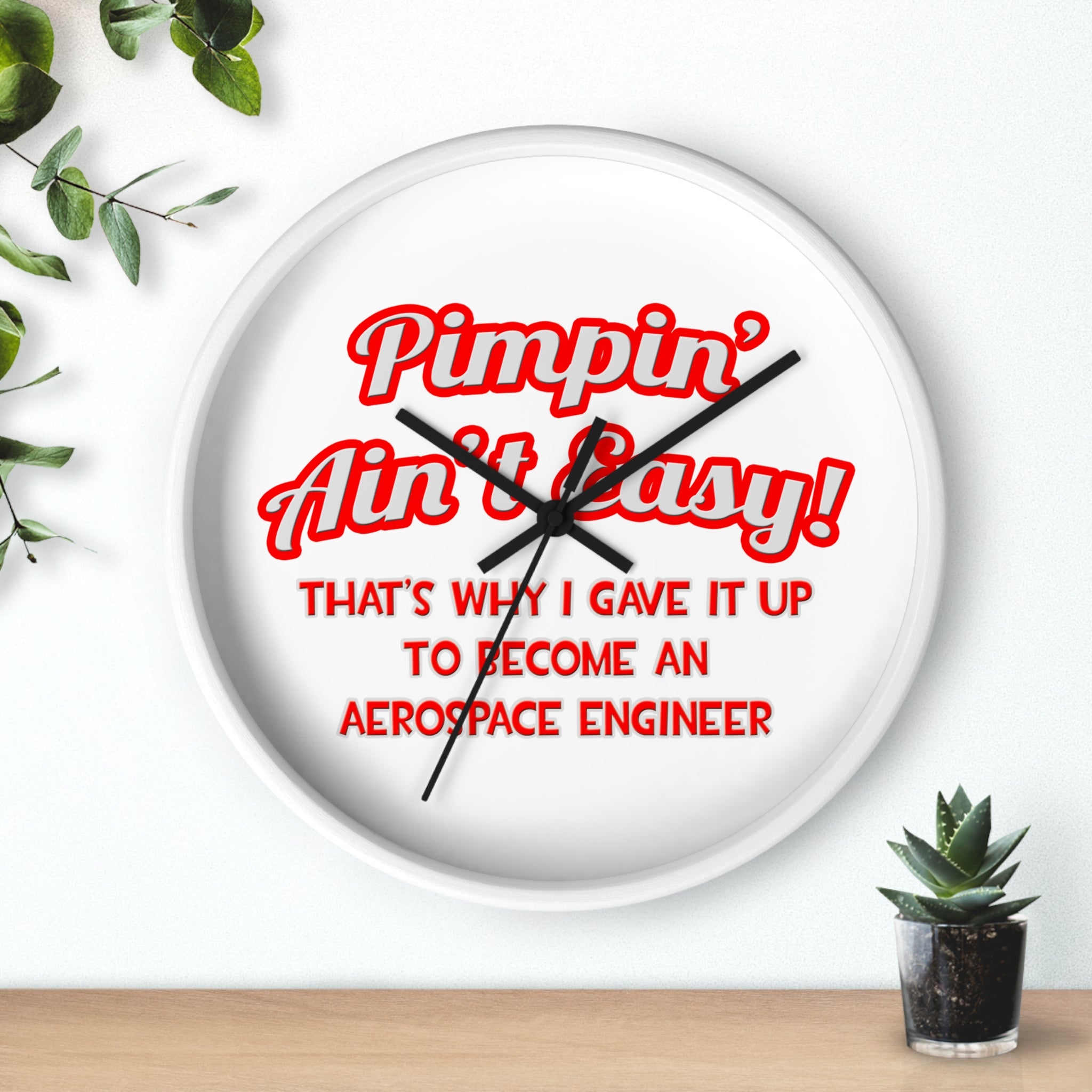 Pimpin' Ain't Easy .. Aerospace Engineer - Wall Clock