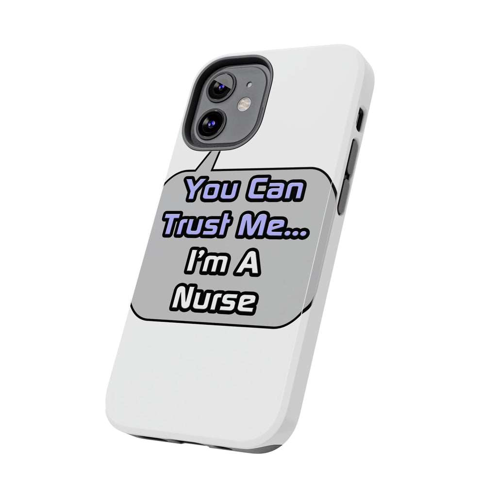 Trust Me .. I'm a Nurse - Tough Phone Cases