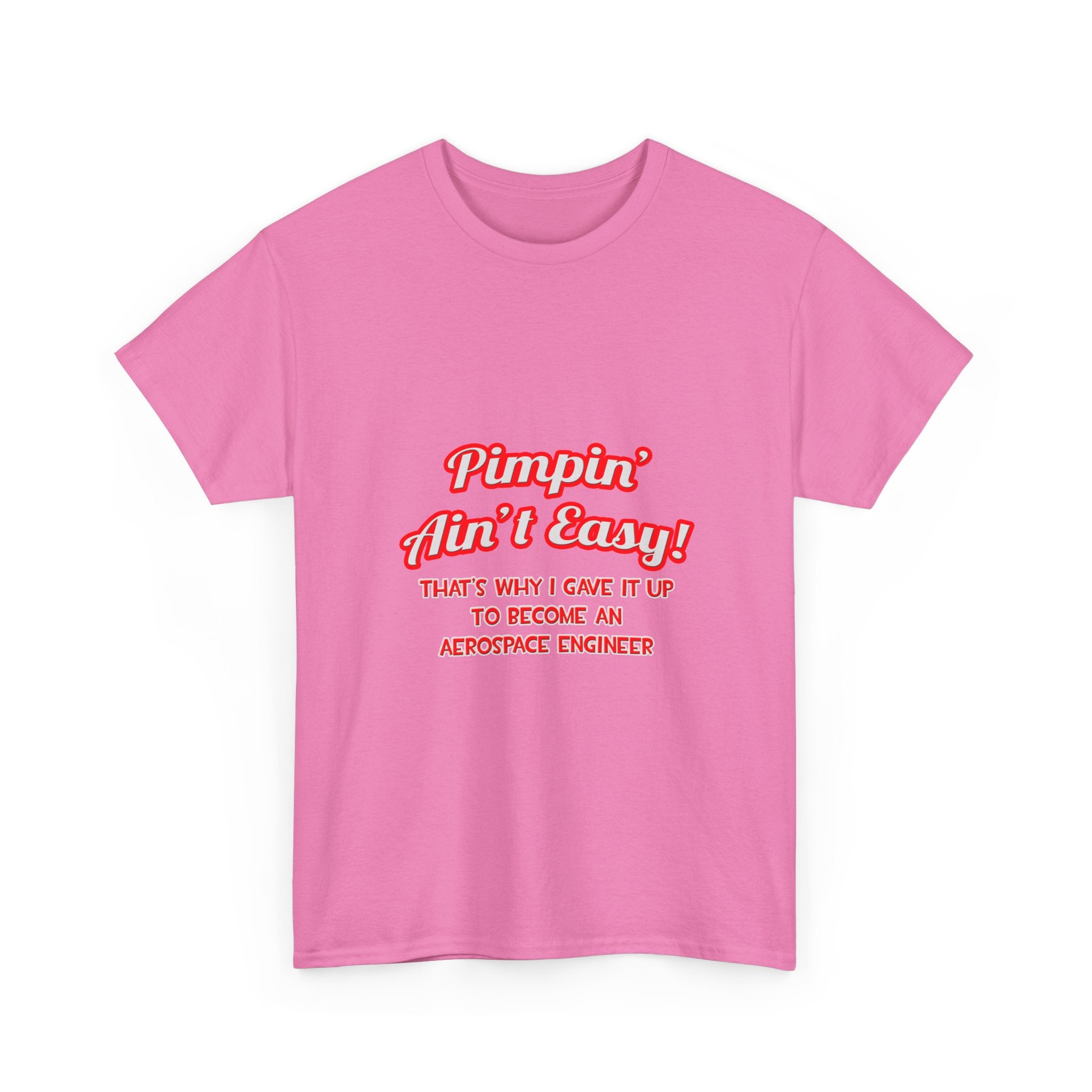 Pimpin' Ain't Easy .. Aerospace Engineer - Unisex Heavy Cotton Tee