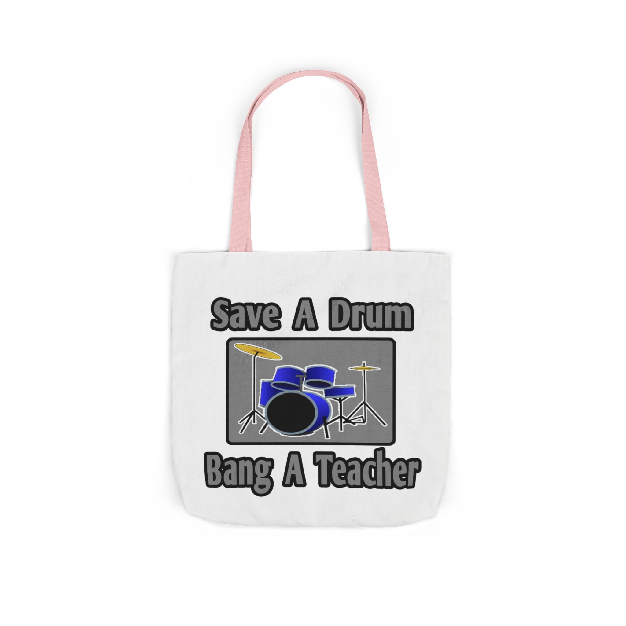 Save a Drum...Bang a Teacher - Canvas Tote Bag, 5-Color Straps