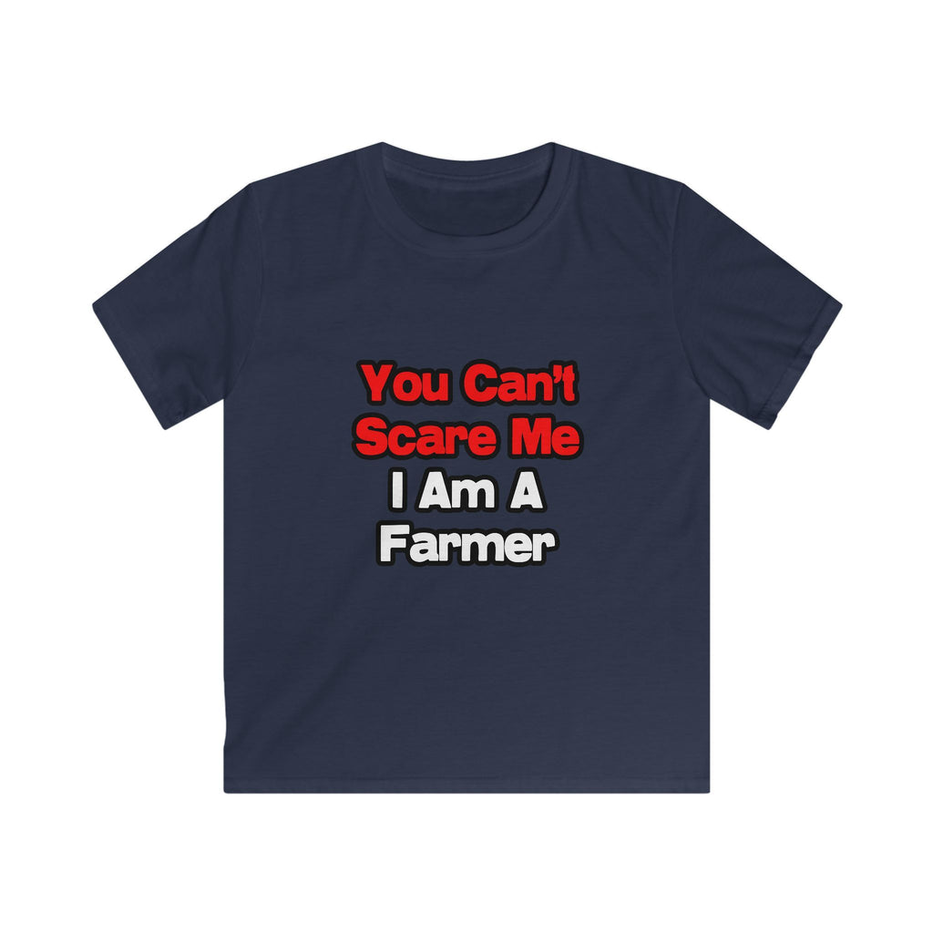 You Can't Scare Me...Farmer - Kids Softstyle Tee