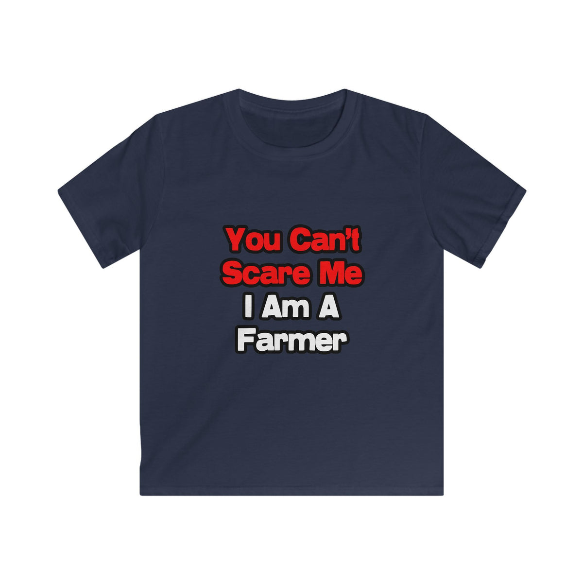 You Can't Scare Me...Farmer - Kids Softstyle Tee