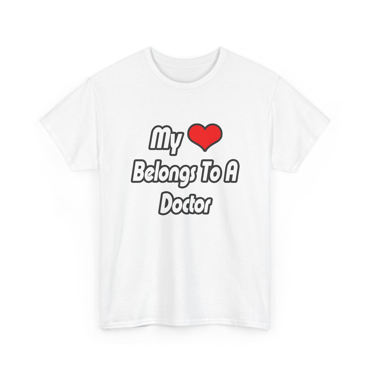 My Heart Belongs To A Doctor - Unisex Heavy Cotton Tee