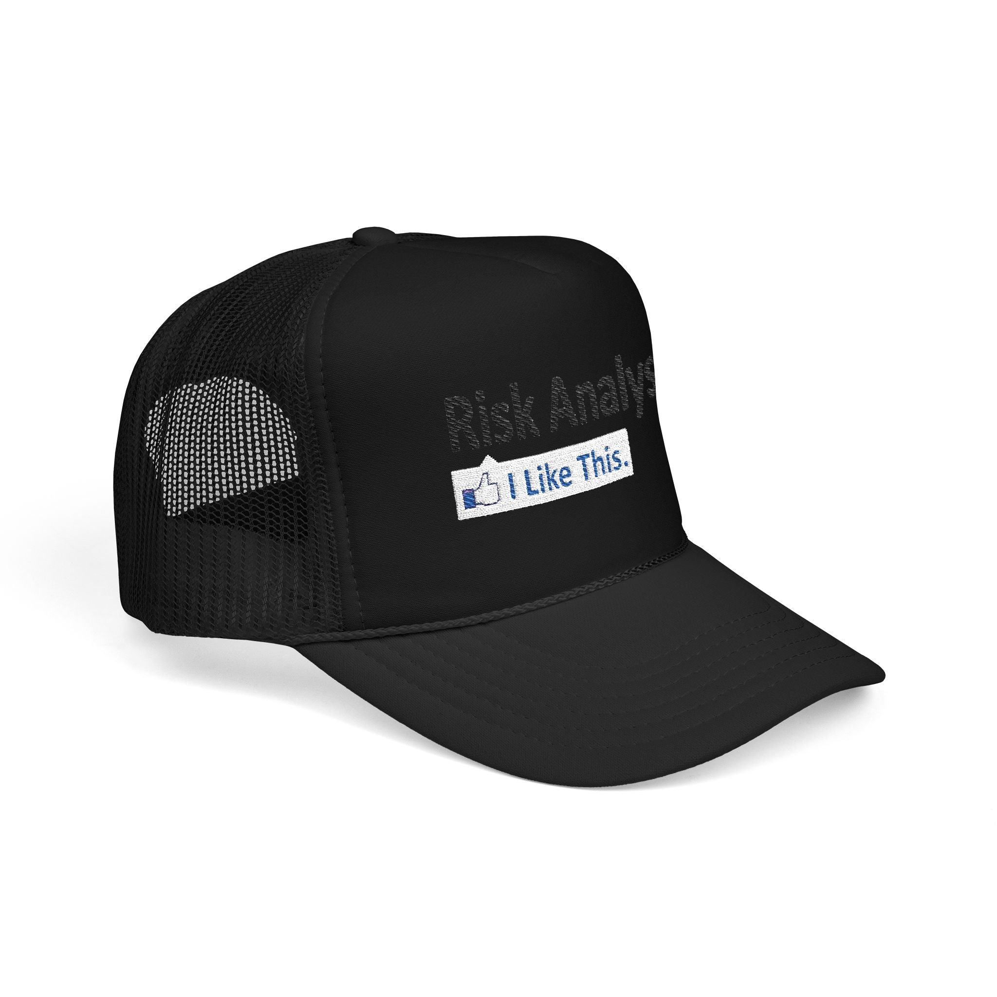 Risk Analysis...I Like This - Foam Trucker Hat