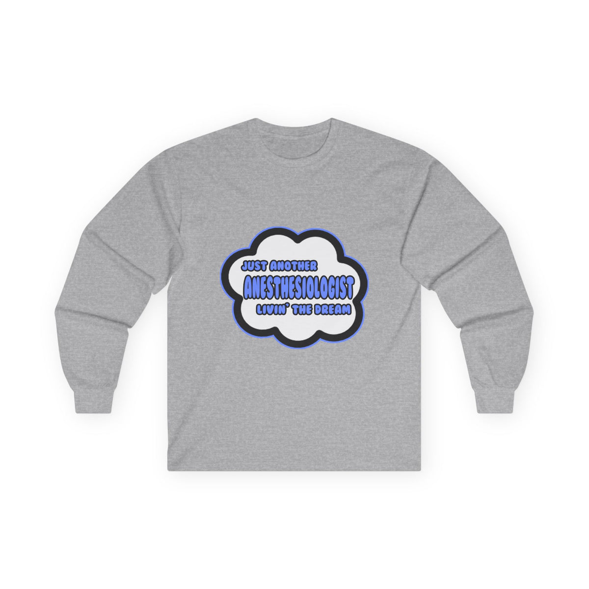 Anesthesiologist .. Livin' The Dream - Unisex Ultra Cotton Long Sleeve Tee