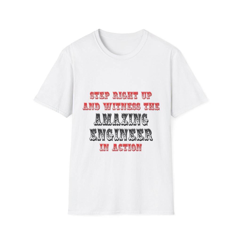 Amazing Engineer In Action - Unisex Softstyle T-Shirt