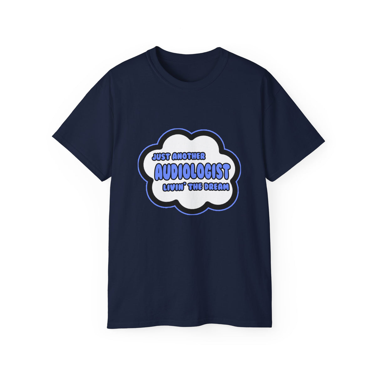Audiologist .. Livin' The Dream - Unisex Ultra Cotton Tee