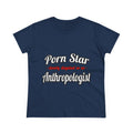 Porn Star...Anthropologist - Women's Midweight Cotton Tee