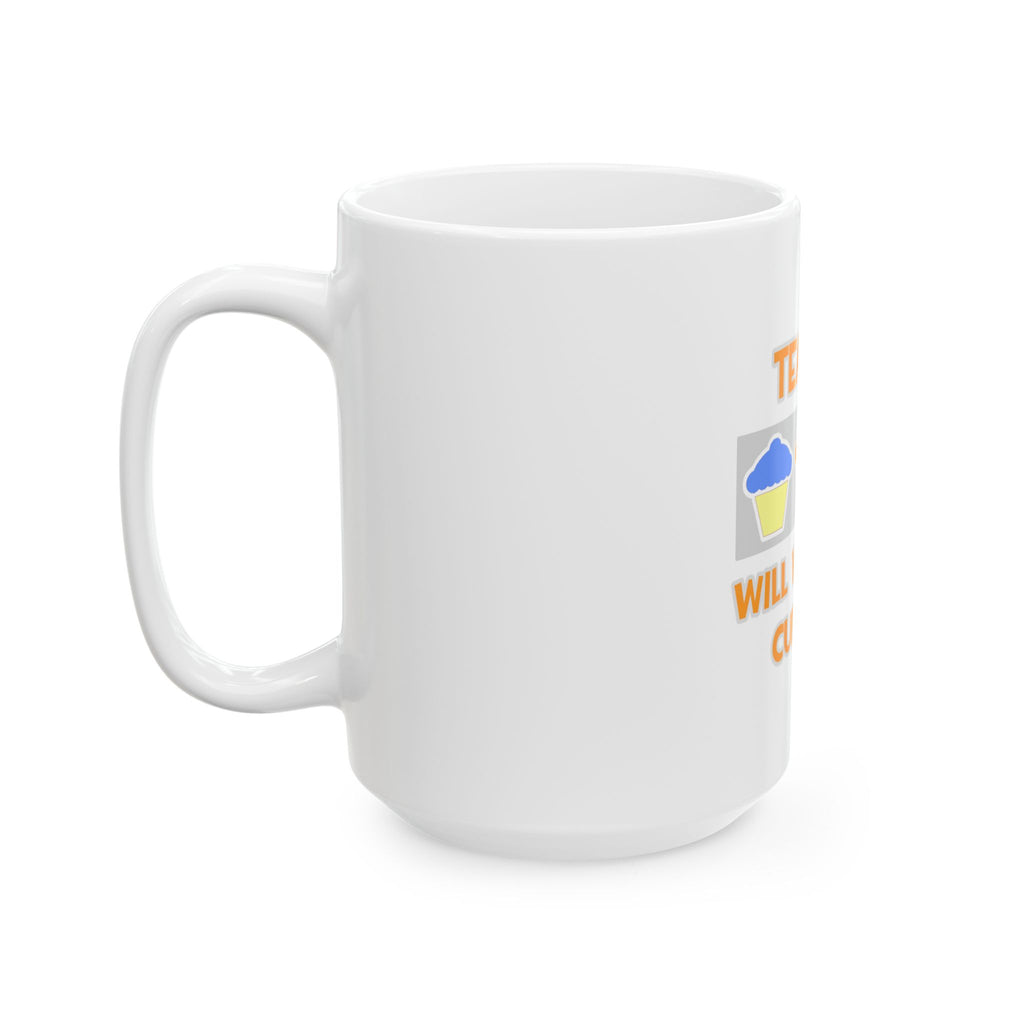 Teacher ... Will Work For Cupcakes - Ceramic Mug, (11oz, 15oz)