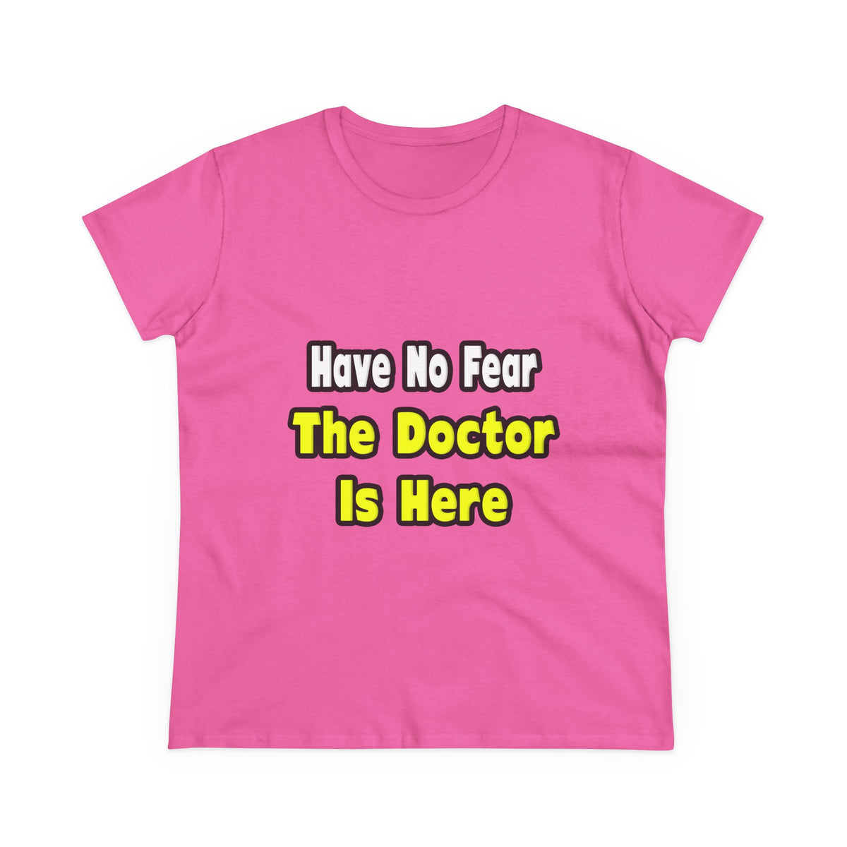 No Fear, The Doctor Is Here - Women's Midweight Cotton Tee