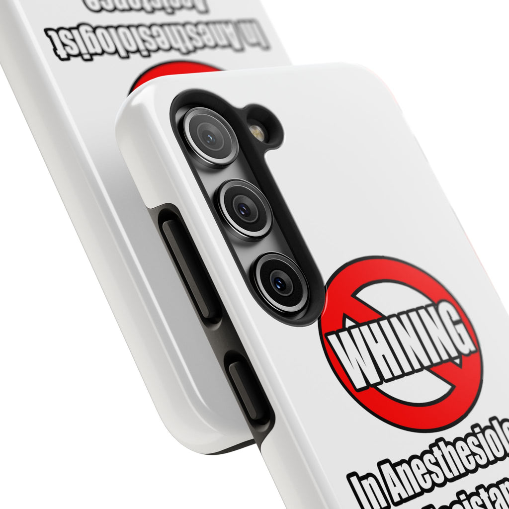 No Whining In Anesthesiologist Assistance - Tough Phone Cases